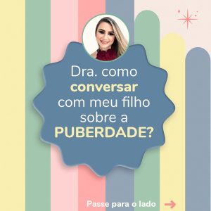 Dra como conversar com meu filho sobre a puberdade