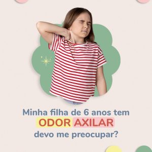 Minha filha de 6 anos tem odor na axilar devo me preocupar